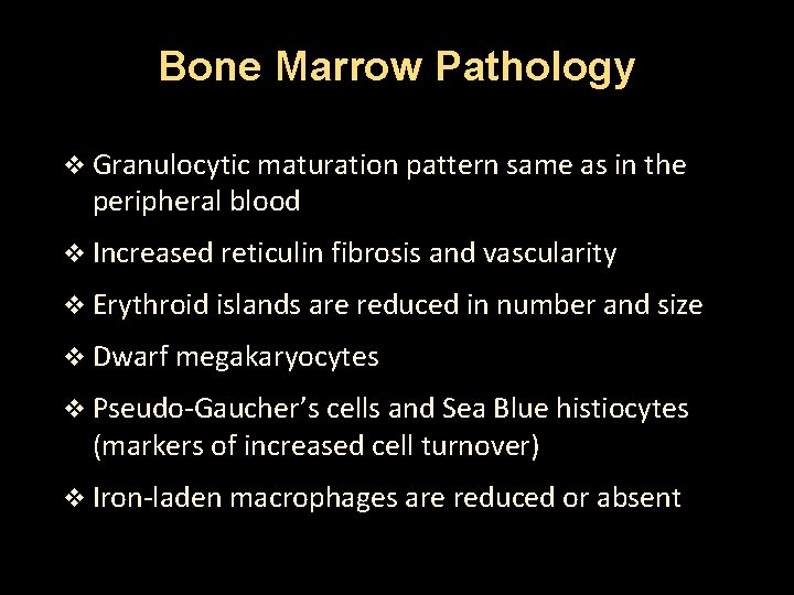 Bone Marrow Pathology v Granulocytic maturation pattern same as in the peripheral blood v