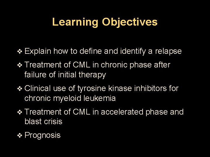 Learning Objectives v Explain how to define and identify a relapse v Treatment of