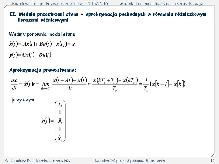 Modelowanie i podstawy identyfikacji 2015/2016 Modele fenomenologiczne - dyskretyzacja II. Modele przestrzeni stanu -