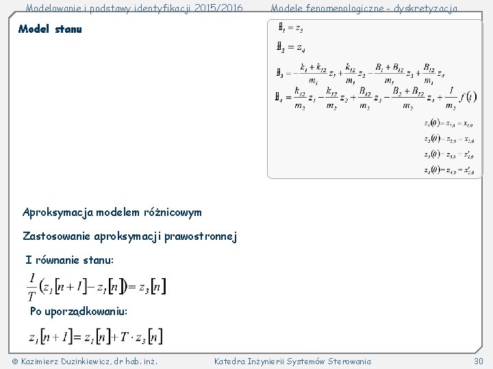 Modelowanie i podstawy identyfikacji 2015/2016 Modele fenomenologiczne - dyskretyzacja Model stanu Aproksymacja modelem różnicowym