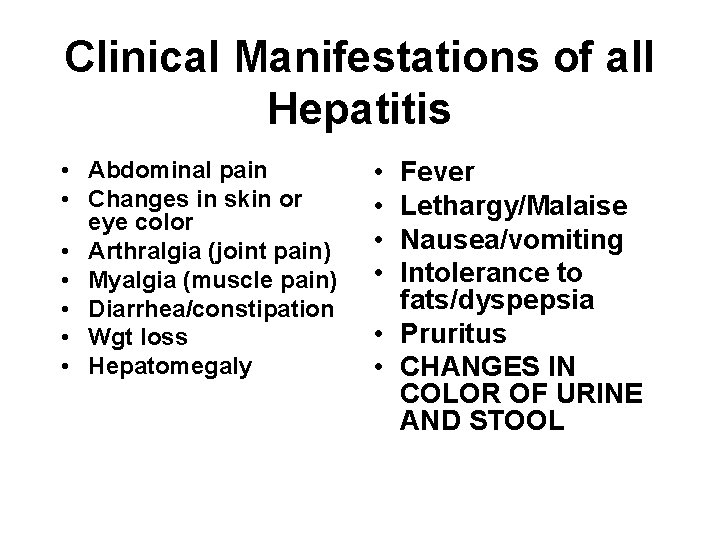 Clinical Manifestations of all Hepatitis • Abdominal pain • Changes in skin or eye Clinical Manifestations of all Hepatitis • Abdominal pain • Changes in skin or eye