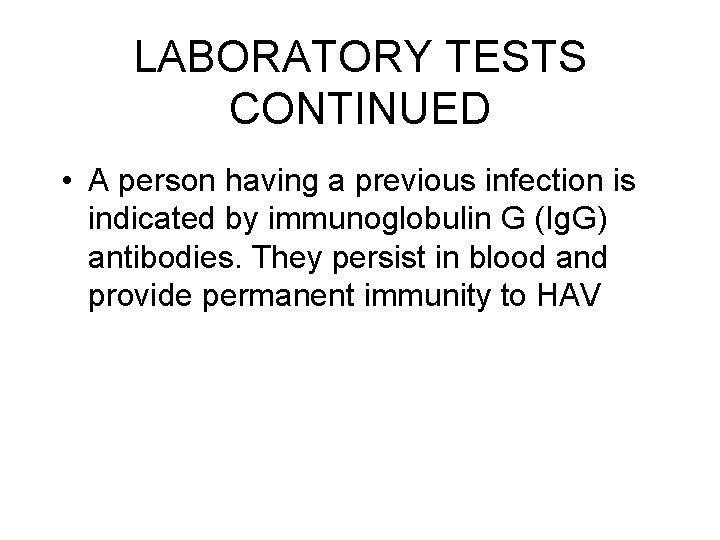 LABORATORY TESTS CONTINUED • A person having a previous infection is indicated by immunoglobulin LABORATORY TESTS CONTINUED • A person having a previous infection is indicated by immunoglobulin