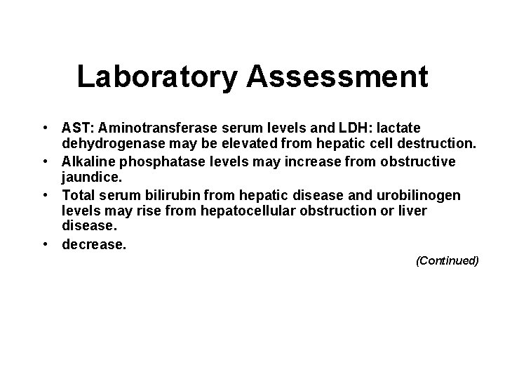 Laboratory Assessment • AST: Aminotransferase serum levels and LDH: lactate dehydrogenase may be elevated Laboratory Assessment • AST: Aminotransferase serum levels and LDH: lactate dehydrogenase may be elevated