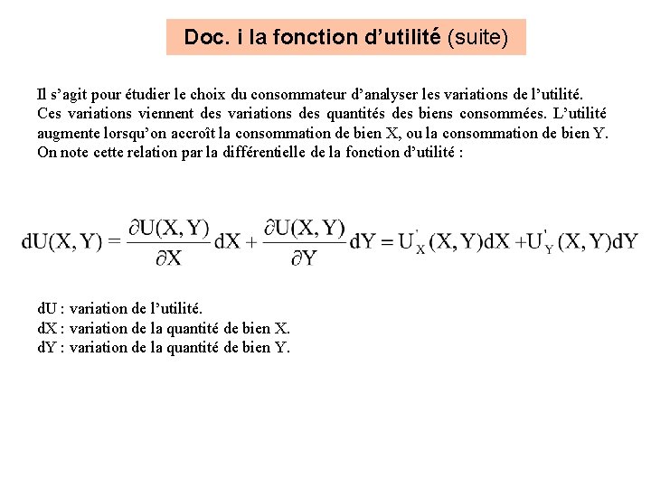 Doc. i la fonction d’utilité (suite) Il s’agit pour étudier le choix du consommateur Doc. i la fonction d’utilité (suite) Il s’agit pour étudier le choix du consommateur