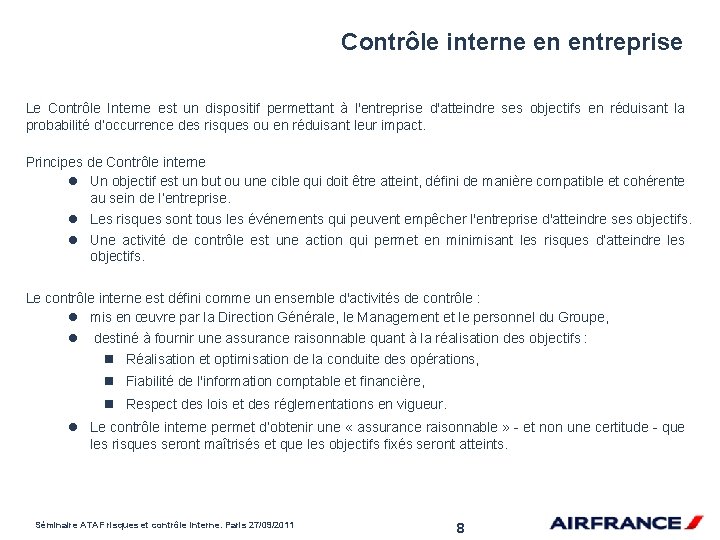 Contrôle interne en entreprise Le Contrôle Interne est un dispositif permettant à l'entreprise d'atteindre