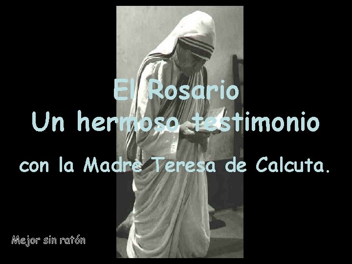 El Rosario Un hermoso testimonio con la Madre Teresa de Calcuta. 