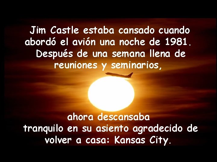 Jim Castle estaba cansado cuando abordó el avión una noche de 1981. Después de