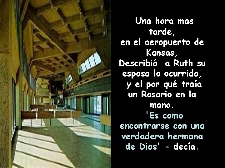 Una hora mas tarde, en el aeropuerto de Kansas, Describió a Ruth su esposa