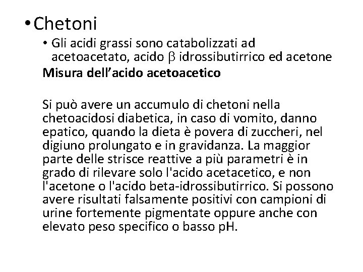  • Chetoni • Gli acidi grassi sono catabolizzati ad acetoacetato, acido b idrossibutirrico