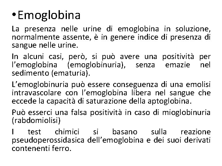  • Emoglobina La presenza nelle urine di emoglobina in soluzione, normalmente assente, è