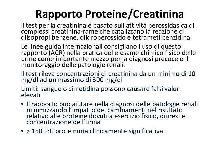 Rapporto Proteine/Creatinina Il test per la creatinina è basato sull'attività perossidasica di complessi creatinina-rame