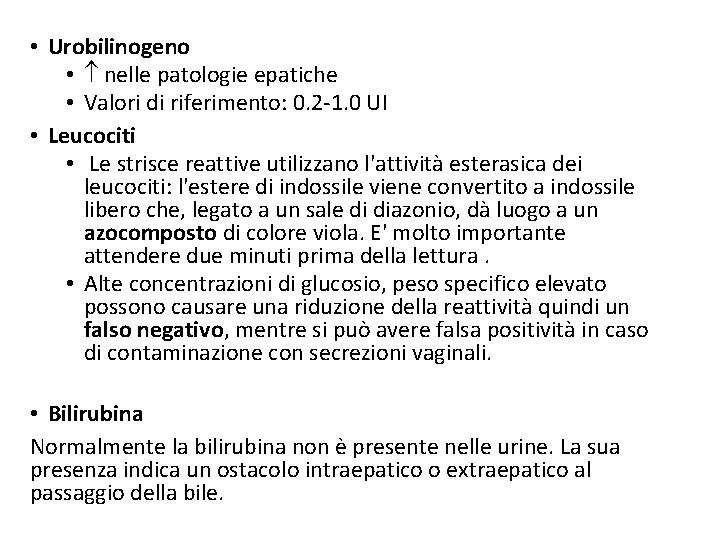  • Urobilinogeno • nelle patologie epatiche • Valori di riferimento: 0. 2 -1.