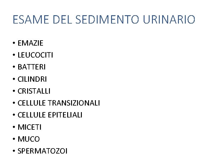 ESAME DEL SEDIMENTO URINARIO • EMAZIE • LEUCOCITI • BATTERI • CILINDRI • CRISTALLI