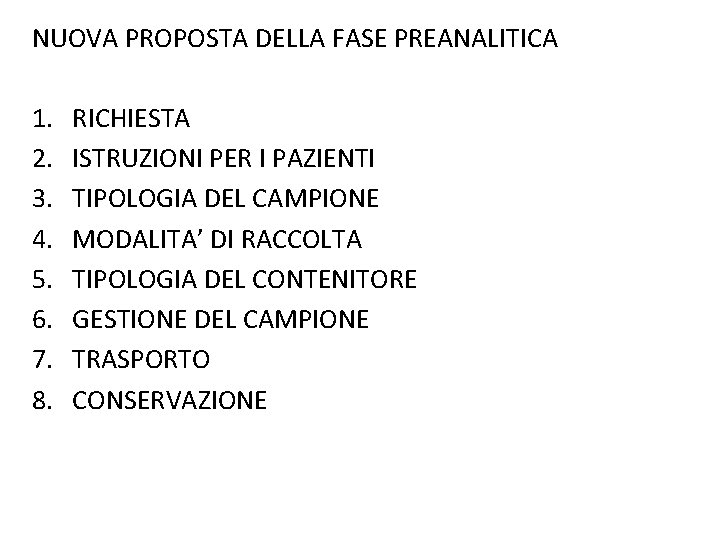 NUOVA PROPOSTA DELLA FASE PREANALITICA 1. 2. 3. 4. 5. 6. 7. 8. RICHIESTA