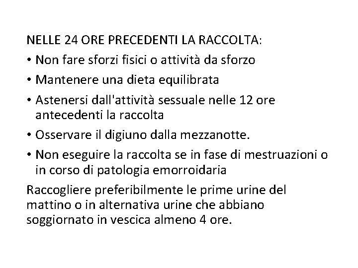 NELLE 24 ORE PRECEDENTI LA RACCOLTA: • Non fare sforzi fisici o attività da