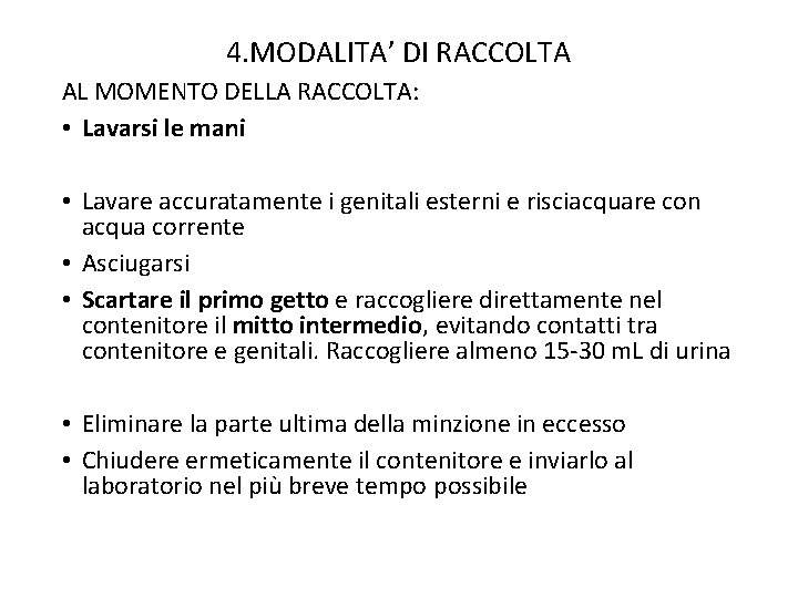 4. MODALITA’ DI RACCOLTA AL MOMENTO DELLA RACCOLTA: • Lavarsi le mani • Lavare