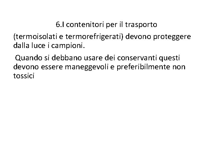 6. I contenitori per il trasporto (termoisolati e termorefrigerati) devono proteggere dalla luce i