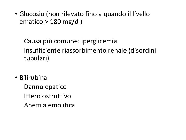 • Glucosio (non rilevato fino a quando il livello ematico > 180 mg/dl)