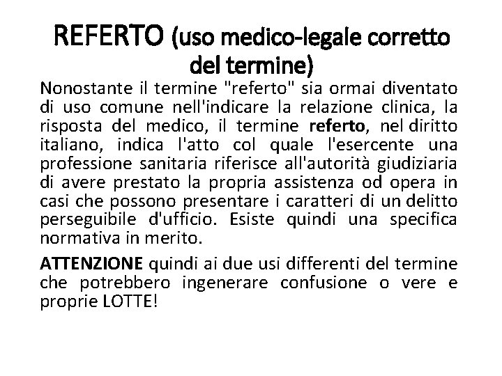 REFERTO (uso medico-legale corretto del termine) Nonostante il termine "referto" sia ormai diventato di