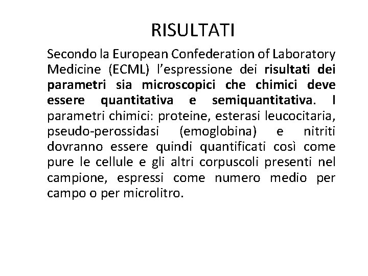 RISULTATI Secondo la European Confederation of Laboratory Medicine (ECML) l’espressione dei risultati dei parametri