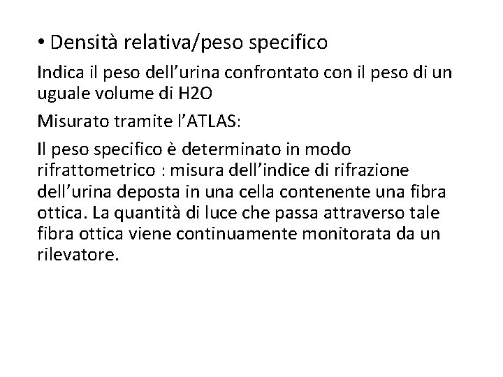  • Densità relativa/peso specifico Indica il peso dell’urina confrontato con il peso di