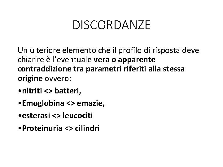 DISCORDANZE Un ulteriore elemento che il profilo di risposta deve chiarire è l’eventuale vera