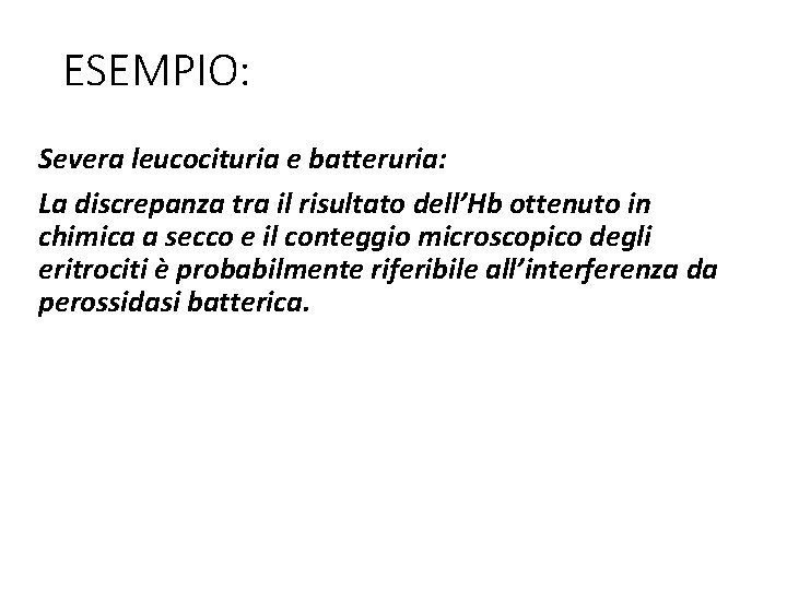 ESEMPIO: Severa leucocituria e batteruria: La discrepanza tra il risultato dell’Hb ottenuto in chimica