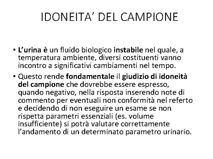 IDONEITA’ DEL CAMPIONE • L’urina è un fluido biologico instabile nel quale, a temperatura