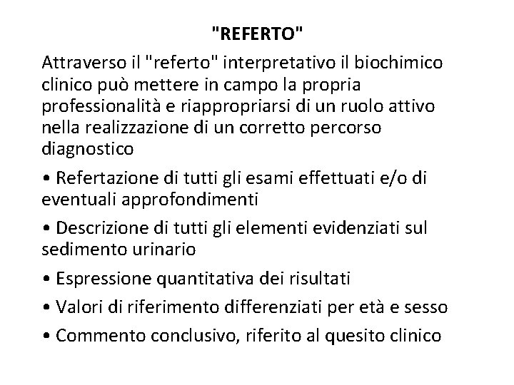 "REFERTO" Attraverso il "referto" interpretativo il biochimico clinico può mettere in campo la propria