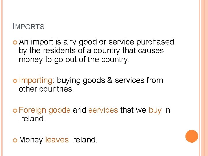 IMPORTS An import is any good or service purchased by the residents of a