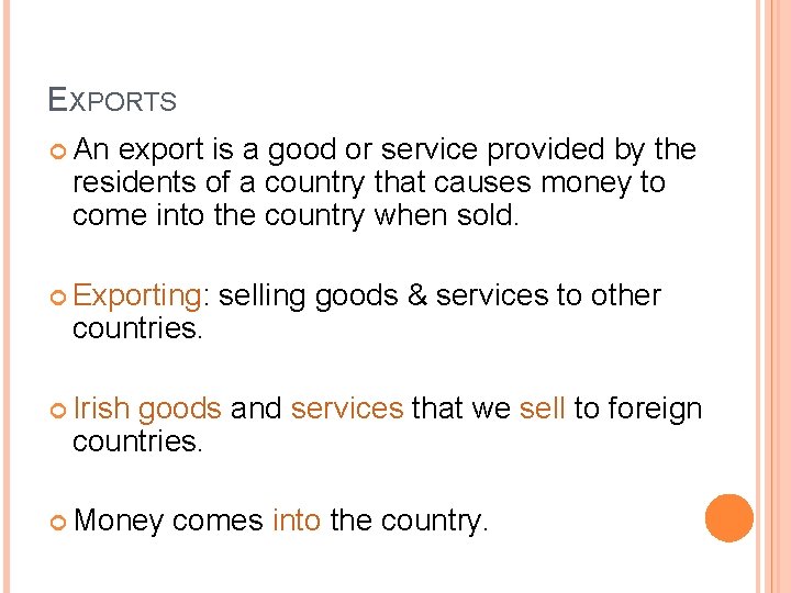 EXPORTS An export is a good or service provided by the residents of a