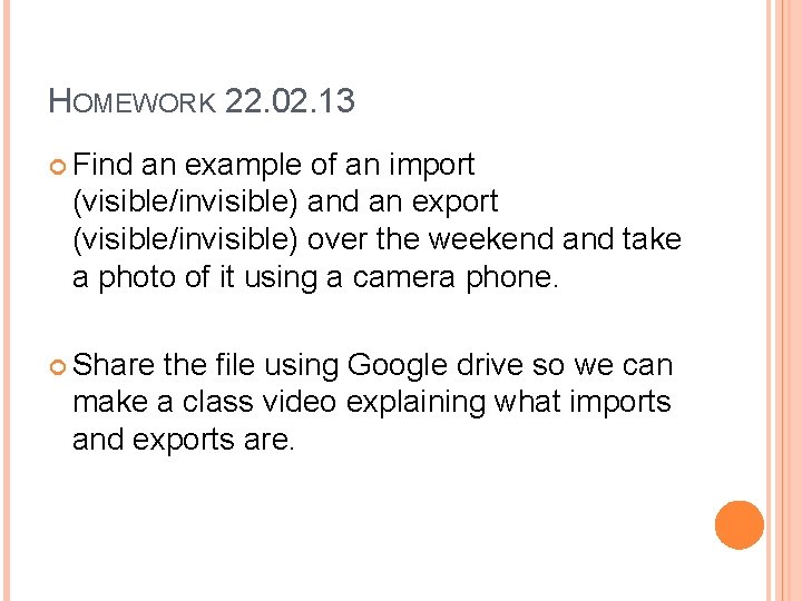 HOMEWORK 22. 02. 13 Find an example of an import (visible/invisible) and an export
