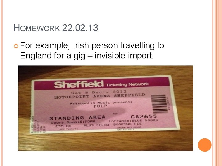 HOMEWORK 22. 02. 13 For example, Irish person travelling to England for a gig HOMEWORK 22. 02. 13 For example, Irish person travelling to England for a gig