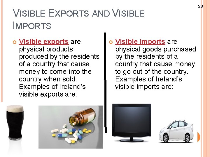 VISIBLE EXPORTS AND VISIBLE IMPORTS Visible exports are physical products produced by the residents VISIBLE EXPORTS AND VISIBLE IMPORTS Visible exports are physical products produced by the residents