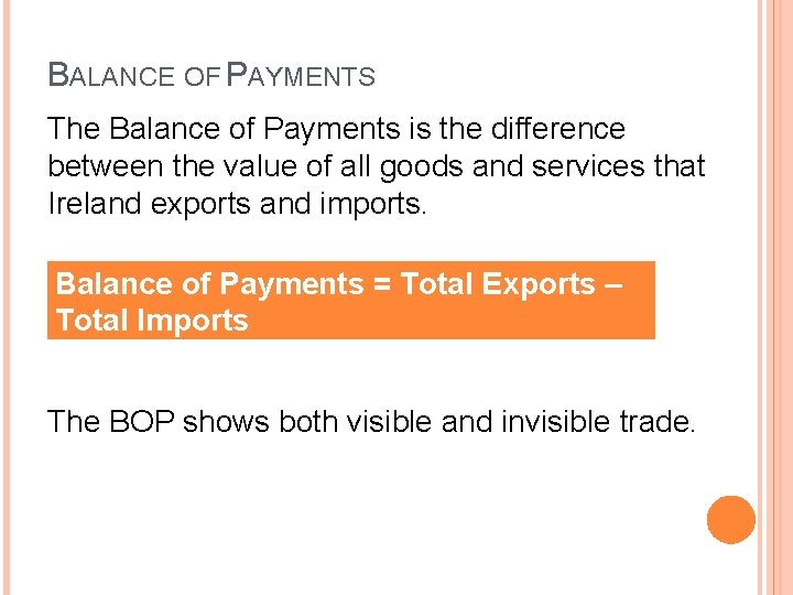 BALANCE OF PAYMENTS The Balance of Payments is the difference between the value of