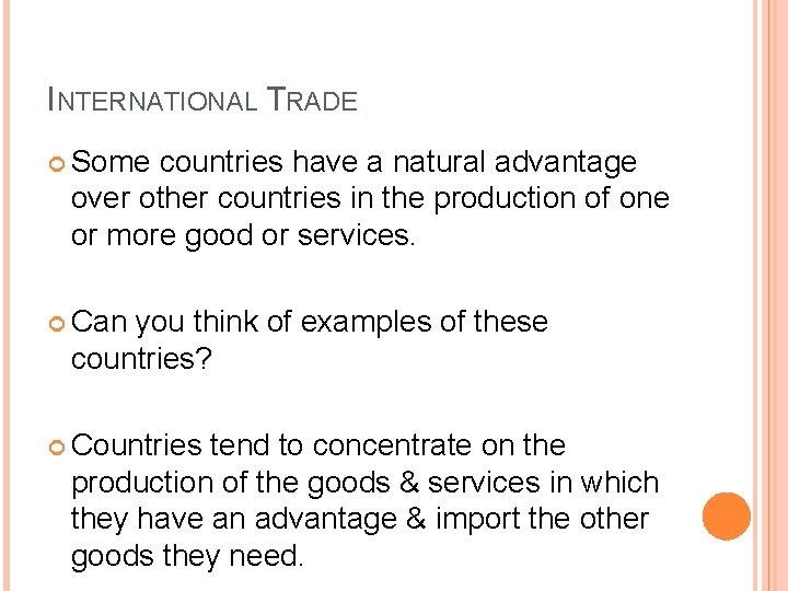 INTERNATIONAL TRADE Some countries have a natural advantage over other countries in the production INTERNATIONAL TRADE Some countries have a natural advantage over other countries in the production