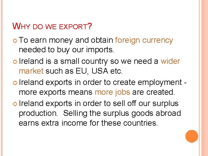 WHY DO WE EXPORT? To earn money and obtain foreign currency needed to buy