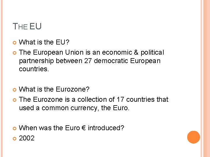 THE EU What is the EU? The European Union is an economic & political