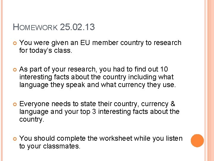 HOMEWORK 25. 02. 13 You were given an EU member country to research for