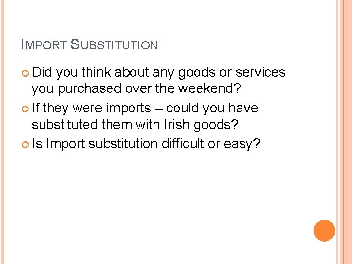 IMPORT SUBSTITUTION Did you think about any goods or services you purchased over the IMPORT SUBSTITUTION Did you think about any goods or services you purchased over the