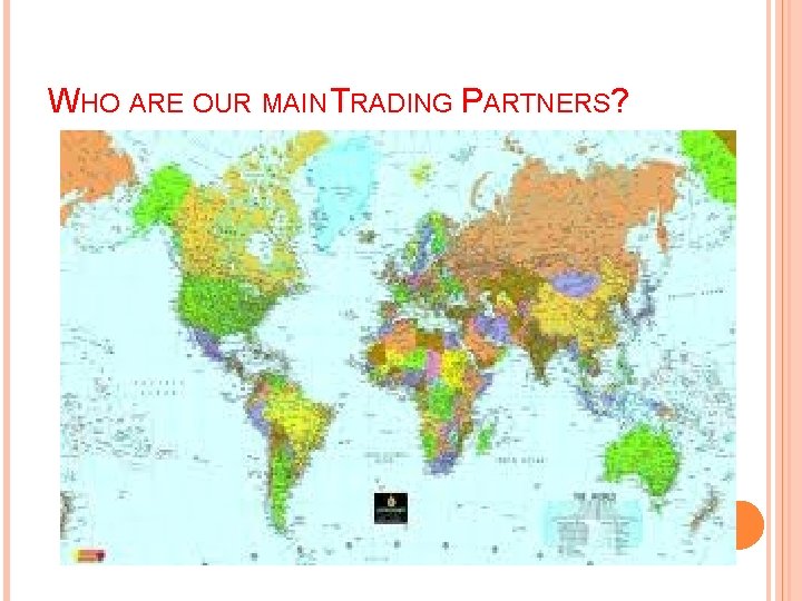 WHO ARE OUR MAIN TRADING PARTNERS? 