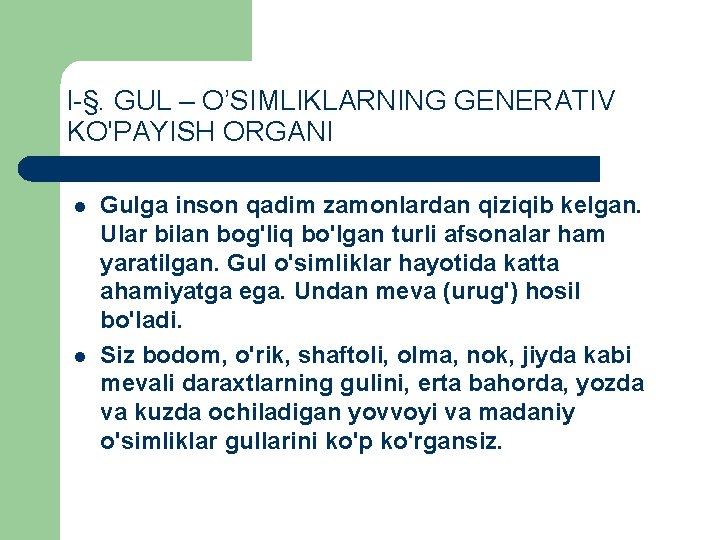 l §. GUL – O’SIMLIKLARNING GENERATIV KO'PAYISH ORGANI l l Gulga inson qadim zamonlardan