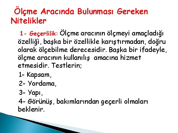 Ölçme Aracında Bulunması Gereken Nitelikler 1 - Geçerlilik: Ölçme aracının ölçmeyi amaçladığı özelliği, başka Ölçme Aracında Bulunması Gereken Nitelikler 1 - Geçerlilik: Ölçme aracının ölçmeyi amaçladığı özelliği, başka