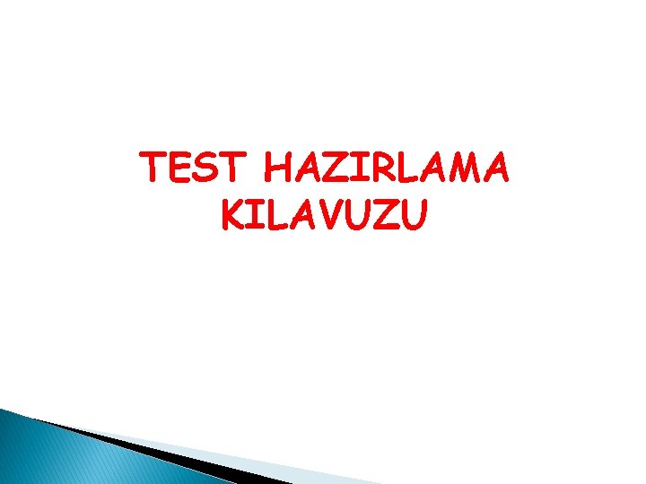 TEST HAZIRLAMA KILAVUZU TEST HAZIRLAMA KILAVUZU