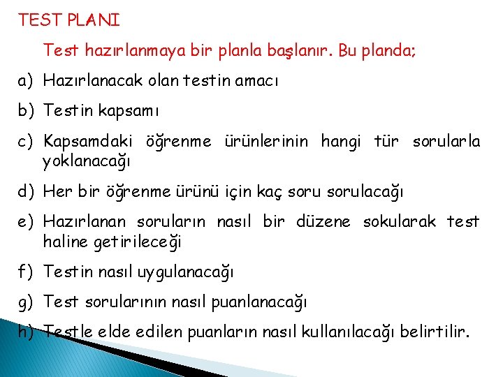 TEST PLANI Test hazırlanmaya bir planla başlanır. Bu planda; a) Hazırlanacak olan testin amacı TEST PLANI Test hazırlanmaya bir planla başlanır. Bu planda; a) Hazırlanacak olan testin amacı