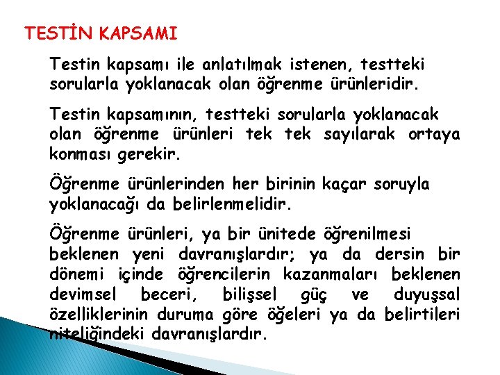 TESTİN KAPSAMI Testin kapsamı ile anlatılmak istenen, testteki sorularla yoklanacak olan öğrenme ürünleridir. Testin TESTİN KAPSAMI Testin kapsamı ile anlatılmak istenen, testteki sorularla yoklanacak olan öğrenme ürünleridir. Testin