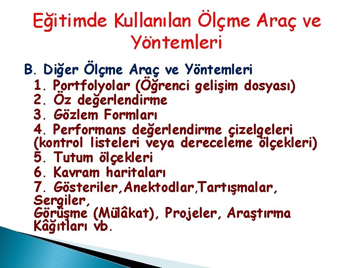 Eğitimde Kullanılan Ölçme Araç ve Yöntemleri B. Diğer Ölçme Araç ve Yöntemleri 1. Portfolyolar Eğitimde Kullanılan Ölçme Araç ve Yöntemleri B. Diğer Ölçme Araç ve Yöntemleri 1. Portfolyolar