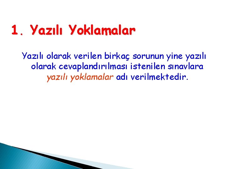1. Yazılı Yoklamalar Yazılı olarak verilen birkaç sorunun yine yazılı olarak cevaplandırılması istenilen sınavlara 1. Yazılı Yoklamalar Yazılı olarak verilen birkaç sorunun yine yazılı olarak cevaplandırılması istenilen sınavlara
