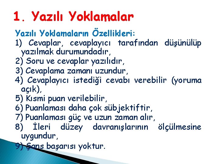 1. Yazılı Yoklamaların Özellikleri: 1) Cevaplar, cevaplayıcı tarafından düşünülüp yazılmak durumundadır, 2) Soru ve 1. Yazılı Yoklamaların Özellikleri: 1) Cevaplar, cevaplayıcı tarafından düşünülüp yazılmak durumundadır, 2) Soru ve