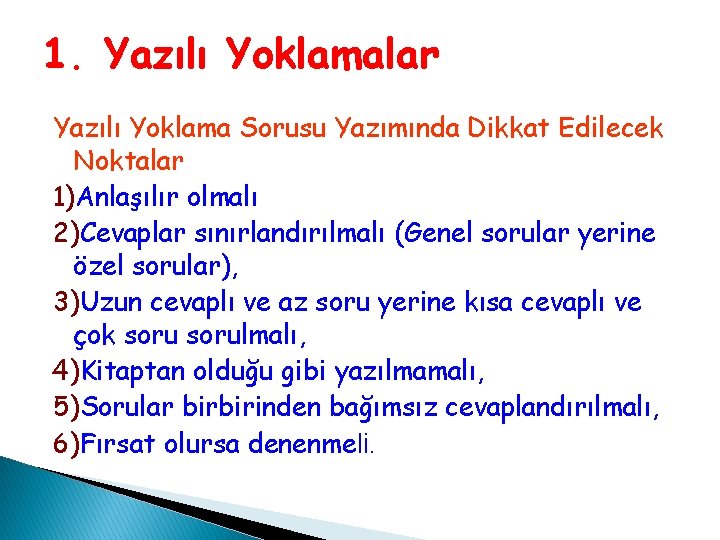 1. Yazılı Yoklamalar Yazılı Yoklama Sorusu Yazımında Dikkat Edilecek Noktalar 1)Anlaşılır olmalı 2)Cevaplar sınırlandırılmalı 1. Yazılı Yoklamalar Yazılı Yoklama Sorusu Yazımında Dikkat Edilecek Noktalar 1)Anlaşılır olmalı 2)Cevaplar sınırlandırılmalı